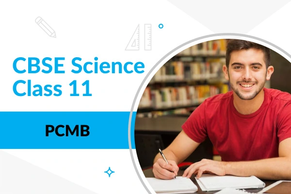 CBSE Science PCMB Class 11 Course