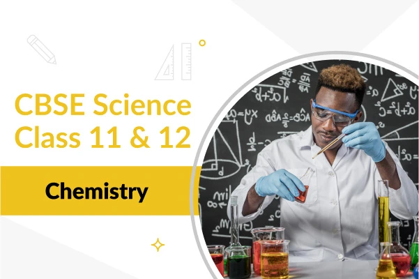 CBSE Class 11 & 12 Chemistry Course