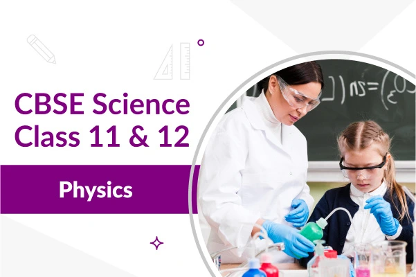 CBSE Class 11 & 12 Physics Course